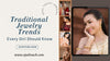 Traditional Jewelry Trends