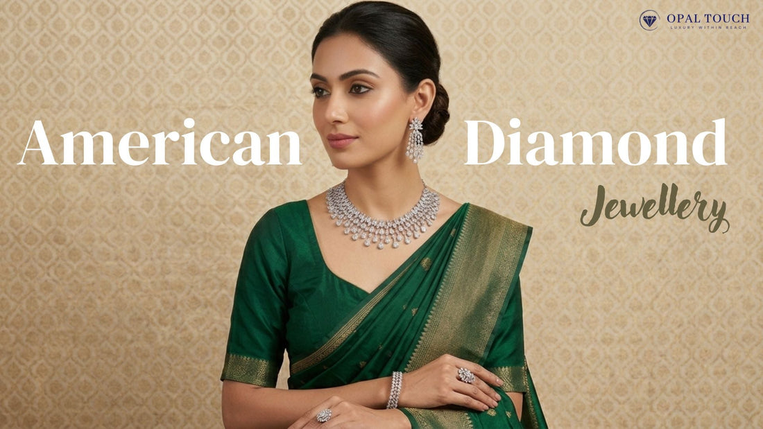 The Ultimate Guide to American Diamond Jewellery: Affordable Luxury for Every Occasion