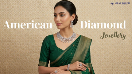 The Ultimate Guide to American Diamond Jewellery: Affordable Luxury for Every Occasion