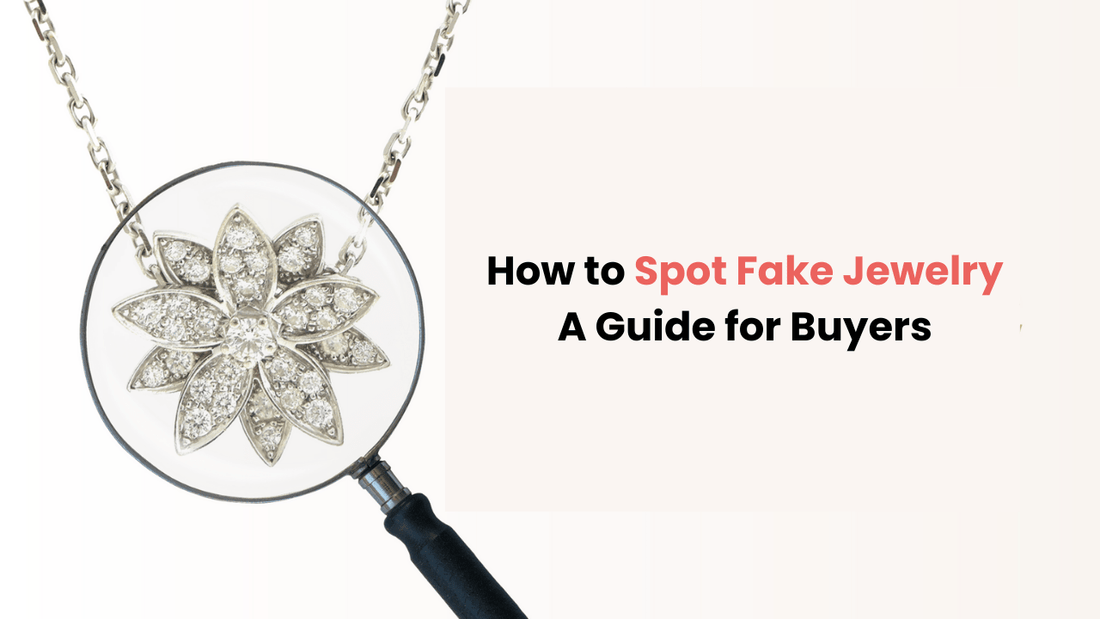 How to Spot Fake Jewelry: A Guide for Buyers - Opal Touch