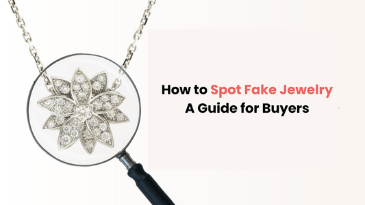 How to Spot Fake Jewelry: A Guide for Buyers - Opal Touch
