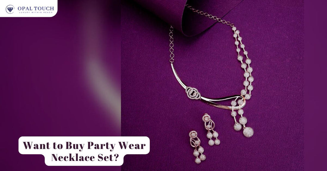 Party Wear Necklace Set – Elevate Your Look With Elegant Jewellery - Opal Touch